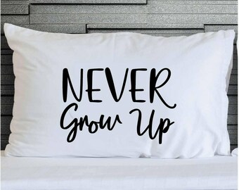 Never Grow Up Pillowcase: Inspirational Kids Nursery Decor
