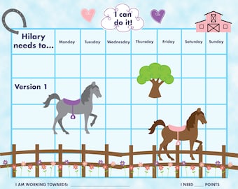 May include: A printable chore chart for kids featuring a horse theme. The chart has a grid with days of the week and spaces for stickers or checkmarks. The text "Hilary needs to..." is at the top of the chart. The text "Version 1" is in the lower left corner. The text "I can do it!" is at the top of the chart. The text "I am working towards: " and "I need ___ points" is at the bottom of the chart.