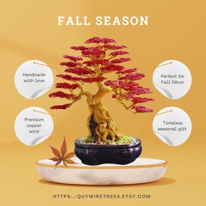 May include: A handmade copper wire bonsai tree with red leaves and a golden trunk, in a black pot on a white and gold stand. The image includes the text "Fall Season" and "HTTPS://QUYWIRETREES.ETSY.COM".