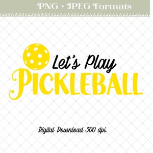Lets Play Pickleball Digital Download PNG and JPEG only