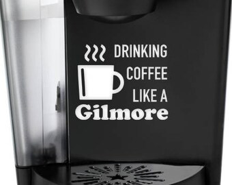 Coffee Like a Gilmore, Gilmore Girls Keurig Decal, Coffee Decals, Gilmore Girls SVG, Coffee Cup SVG, Gilmore Girls Decal