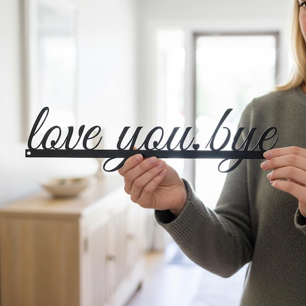 Love You Bye Metal Sign, Door Sign, Entryway Decor, Gift for Friends, Minimalist Metal Wall Art, Home Office Decor, Boho Wall Decor