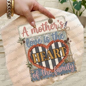 A Mother’s Love is the Heart of the Family PNG, Floral Patchwork Mom Design, Vintage Mother's Day Sublimation File, Cute Retro Digital