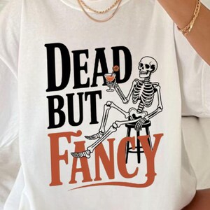 Dead But Fancy Skeleton PNG, Halloween Cocktail Clipart, Funny Spooky Skeleton Shirt Design, Digital Download for Sublimation
