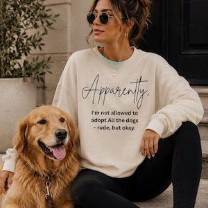A quanto pare non mi è permesso adottare tutti i cani Felpa PNG / Mamma di cani divertente / Design con citazione per amanti dei cani / Grafica per maglietta per amanti degli animali domestici /
