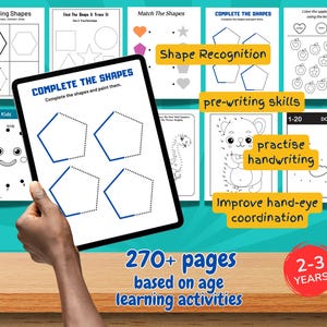 May include: A tablet displays a worksheet with the text "COMPLETE THE SHAPES". The image shows shape recognition activities, pre-writing skills, and handwriting practice. The text "270+ pages based on age learning activities" is also visible.