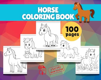 May include: A "Horse Coloring Book" with 100 pages is displayed. The cover features a cartoon horse illustration. Several black and white horse coloring pages are shown. The words "Instant Download" are on a red sticker.