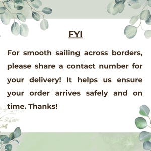 May include: A digital graphic with a light green and white background, featuring eucalyptus leaves. The text reads "FYI" followed by a message requesting a contact number for delivery to ensure safe and timely arrival. Thanks!