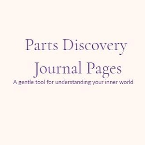 May include: Cream-colored background with the text "Parts Discovery Journal Pages" in a soft purple hue. Below, smaller text reads "A gentle tool for understanding your inner world."