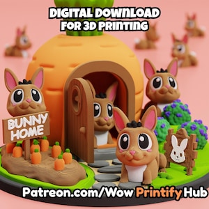 May include: A 3D printed carrot-shaped house with brown bunnies, green bushes, and a sign reading BUNNY HOME. The text DIGITAL DOWNLOAD FOR 3D PRINTING and Patreon.com/Wow Printify Hub are visible. The scene features small orange carrots.