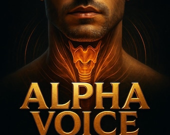 ALPHA VOICE — Masculine Speech Mastery System | Deep, Confident, Attractive Voice in 10 Phases | Communication, Dating & Leadership Guide