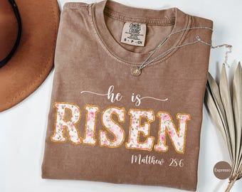 Comfort Colors He Is Risen Floral Easter Shirt, Matthew 28:6 Christian Tee