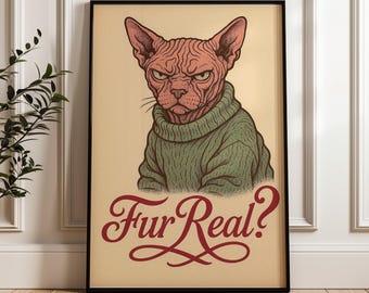 Pode incluir: Um cartaz emoldurado com uma ilustração detalhada de um gato Sphynx sem pelo com pele enrugada, vestindo uma camisola de gola alta verde. Abaixo do gato, o texto Fur Real? está escrito numa fonte cursiva vermelha decorativa.
