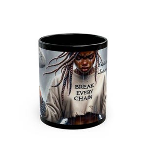 Empowering Black Mug  Inspirational Quote, Coffee Cup, Gift for Friends, Motivational Motivational Decor, Break Every Chain