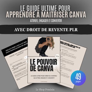 May include: A digital marketing guide titled "Le Guide Ultime Pour Apprendre A Maitriser Canva" with the text "Attirer, Engager Et Convertir". The guide includes the text "Avec Droit De Revente PLR" and features a woman taking a photo. The guide has 49 pages.