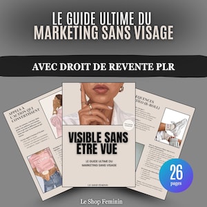 Peut inclure: Image promotionnelle d'un guide marketing. Le titre est "LE GUIDE ULTIME DU MARKETING SANS VISAGE" et "AVEC DROIT DE REVENTE PLR". La couverture centrale du livre indique "VISIBLE SANS ETRE VUE" et "LE GUIDE ULTIME DU MARKETING SANS VISAGE".