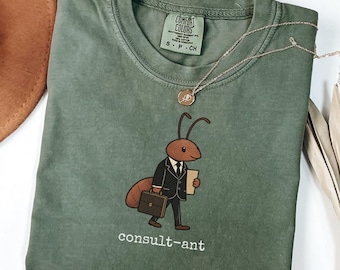 Consult-Ant Shirt, Funny Ant Consultant Tee, Business Ant Gift, Office Humor T-Shirt, Corporate Ant T Shirt, Consultant Gift Tee