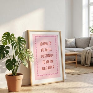 Born to Be Wild Destined to be in Bed by 9 Poster | Funny Bedroom Wall Art for Her | Mounted Framed Poster