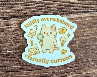 Neurodivergent Vinyl Sticker: Mildly Overwhelmed, Eternally Curious