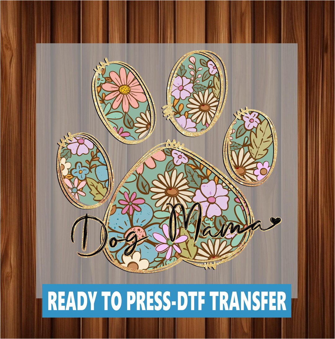 Ready to Press Dog Mama Floral Paw Print DTF Transfer: Heat Press ...