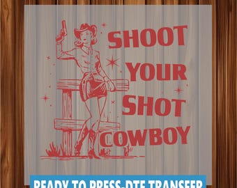 Ready To Press Shoot Your Shot Cowboy DTF Transfer: Heat Press Design