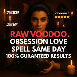 Raw Voodoo Obsession Spell Make Him Obsessed, Obsessive Thoughts, Intense Desire, Powerful Voodoo Fixation, Mind Control Love Ritual