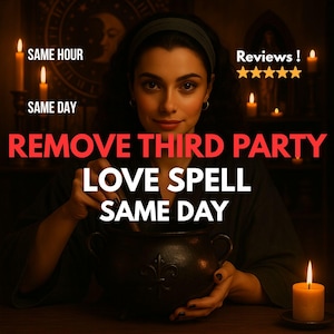 Third Party Removal Spell – Break Them Up, Stop Cheating, Remove Rivals, and Reclaim Your Love Fast