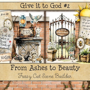 May include: A digital collage sheet titled Give it to God #2 From Ashes to Beauty Fussy Cut Scene Builder featuring illustrations of a brick wall, a wrought iron gate, a lantern, a sun, a bee, a raccoon, mice, and text including Psalm 147:3.