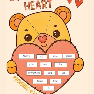 May include: A whimsical illustration features a teddy bear holding a heart-shaped sign. The sign contains the words "Above all else, guard your heart, for everything you do flows from it." The text "GUARD YOUR HEART" and "PROVERBS 4:23" are also displayed.