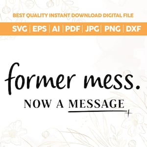 Könnte beinhalten: Digitaler Download mit dem Text "former mess. NOW A MESSAGE" in schwarzer Schrift. Die Datei bietet Formate wie SVG, EPS, AI, PDF, JPG, PNG und DXF, angezeigt in einem orangefarbenen Balken.
