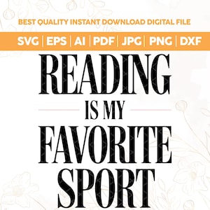 May include: A digital file design with the text "READING IS MY FAVORITE SPORT" in a bold, black font. The design includes file type options: SVG, EPS, AI, PDF, JPG, PNG, and DXF. The text is centered on a white background.