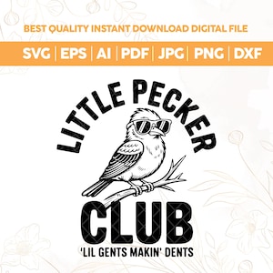 Könnte beinhalten: Schwarz-weißes digitales Design mit einem Vogel mit Sonnenbrille auf einem Ast. Der Text lautet "LITTLE PECKER CLUB" und "'LIL GENTS MAKIN' DENTS". Enthält Dateiformate: SVG, EPS, AI, PDF, JPG, PNG und DXF.