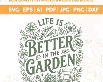 Life Is Better In The Garden SVG PNG,Plant Nerd png,Houseplants svg,Funny Design png,Print File,Instant Download,Cut Files For Cricut