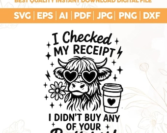 I Checked My Receipt Svg Png,Funny Highland Cow Svg,Sarcastic Cow Svg,Sarcasm Quote Svg Cricut Files,Trendy Womens Funny Adult Humor Sarcasm