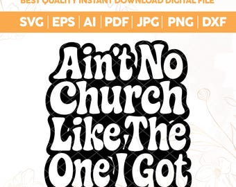Ain't No Church Like Mine SVG: Pastor Quotes, Christian Cross (Digital Files)