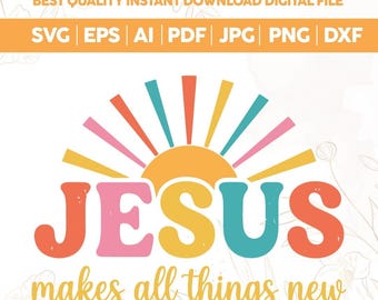 Boho Christian SVG PNG,Jesus Makes All Things New svg,Faith Shirt Design png,Trendy Inspirational svg,Retro Sunset png,Cut Files For Cricut