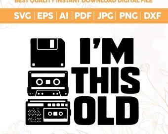 I'm This Old T-Shirt Design SVG PNG, Nostalgic Cassette Floppy Tape Graphic, 90 vintage style Svg,Grunge Svg,90s Nostalgia Svg,Cricut files