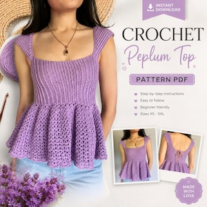 May include: A lavender crochet peplum top with a square neckline and wide straps. The text reads CROCHET Peplum Top PATTERN PDF, Step-by-step instructions, Easy to follow, Beginner friendly, Sizes XS - 5XL, and MADE WITH LOVE. Includes two photos.