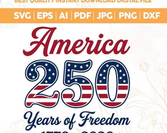 America 250 Anniversary SVG PNG,USA 250th Anniversary svg,Patriotic 4th of July png,4th of July Patriotic svg,America 250 Years Freedom png