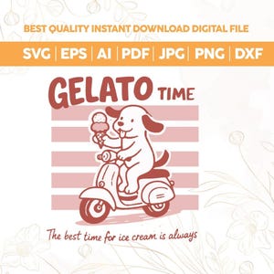 Könnte beinhalten: Digitales Design mit einem Cartoon-Hund auf einem Roller, der ein Eis hält. Der Text "GELATO TIME" steht über dem Hund, mit "The best time for ice cream is always" darunter. Enthält Dateiformate: SVG, EPS, AI, PDF, JPG, PNG und DXF.