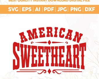 American Sweetheart SVG PNG,Patriotic American svg,Trendy serif font 4thof July design png,Vintage Red Typography Design svg,Cricut Files