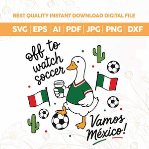 May include: A digital graphic featuring a white duck wearing a green, white, and red jersey, holding a cup, and standing on a soccer ball. The text reads off to watch soccer and Vamos México, accompanied by soccer balls, cacti, and Mexican flags.