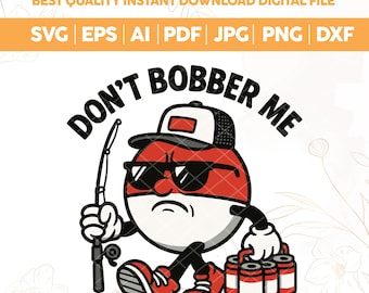 Funny Fishing Shirt Design: Don't Bobber Me PNG, SVG, JPG (Digital Download)