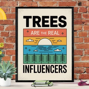 Trees Are The Real Influencers Poster: Earth Day Climate Change Art (Digital Download)