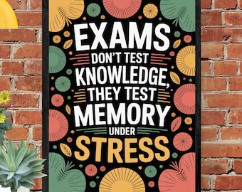 Fun Classroom Poster: Exams Don't Test Knowledge. They Test Memory Under Stress. (Digital Download)