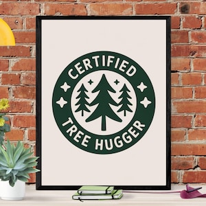 Eco wall art that inspires change. This “Certified Tree Hugger” poster is a bold digital wall art | Sustainability Poster | Earth Day Poster