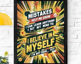 May include: A framed motivational poster with a black border. The poster features the text "MISTAKES HELP ME GROW," "I CAN LEARN ANYTHING I SET MY MIND TO," and "I BELIEVE IN MYSELF I'M NOT THERE... YET!" in bold, colorful fonts against a vibrant, abstract background.