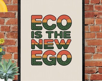 Eco Is The New Ego Poster | Sustainable Wall Art (Digital Download)