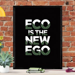Eco wall art that inspires change. This “Eco Is The New Ego” poster is a bold digital wall art | Sustainability Poster | Earth Day Poster