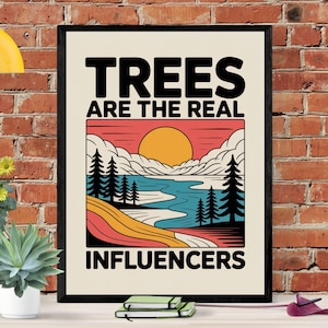 Trees Are The Real Influencers Poster: Earth Day Climate Change Art (Digital Download)
